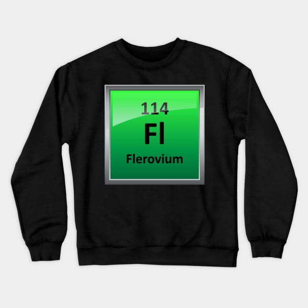 Flerovium Periodic Table Element Symbol Crewneck Sweatshirt by sciencenotes